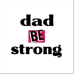 be strong dad Posters and Art